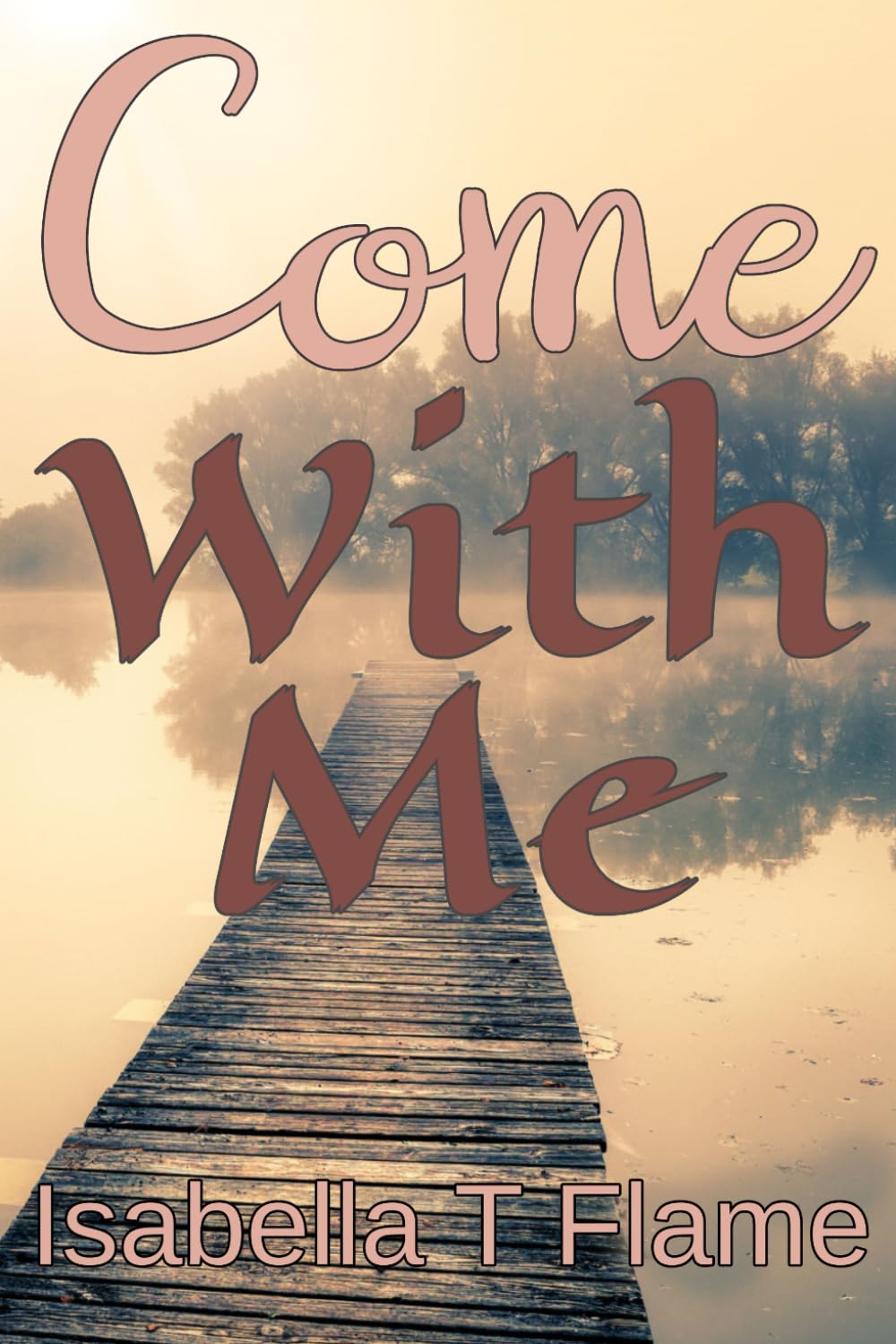 Come With Me: Twelve Romantic Sexy Stories, Passionate, Explicit Erotic, & Kinky Tales, Including One Novella and Two Novelettes Werewolves, Lesbians, Threesomes, Stranger, Bonding, Public, Whips etc.