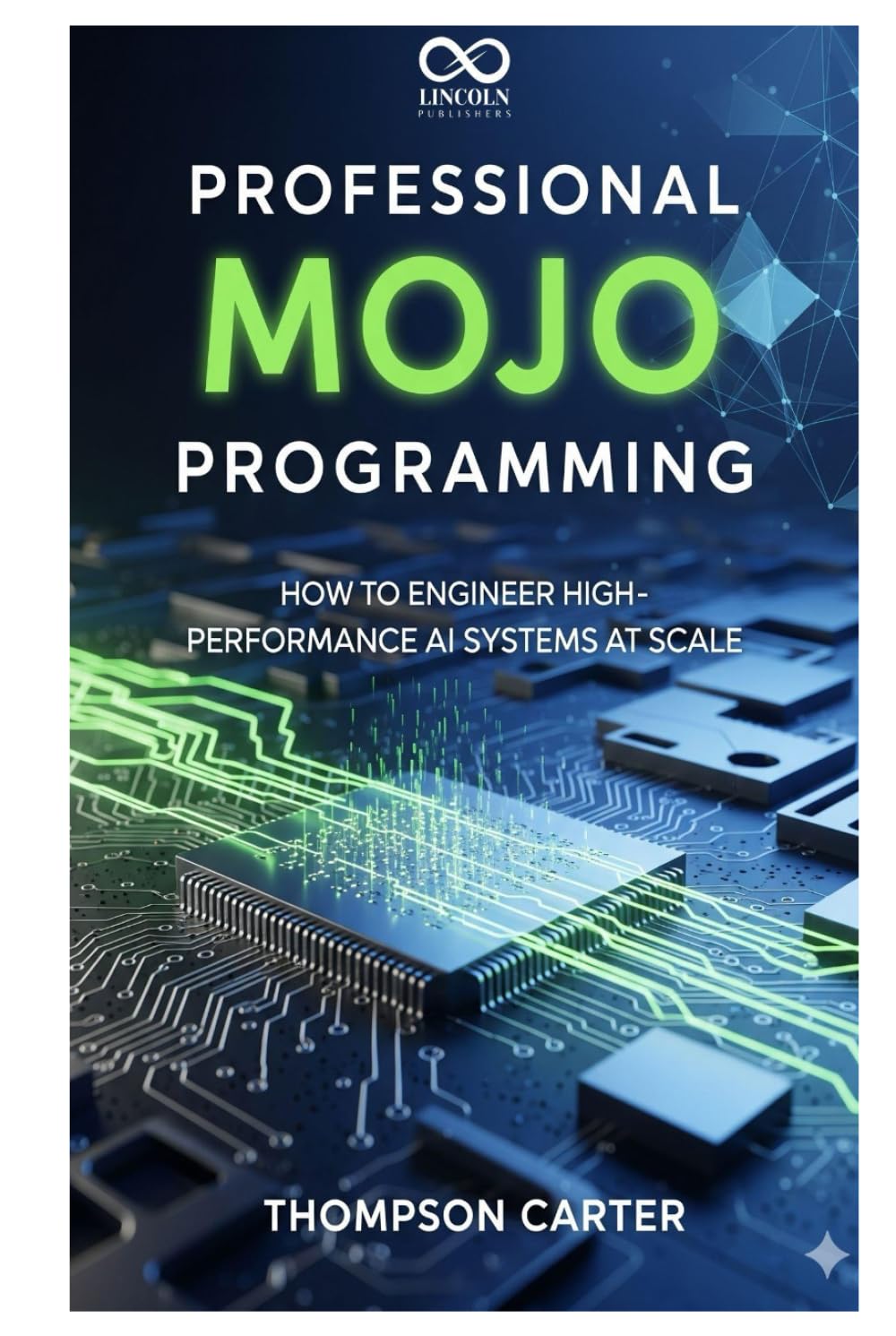 Professional Mojo Programming: How to Engineer High-Performance AI Systems at Scale (Mastering Emerging Programming Languages)