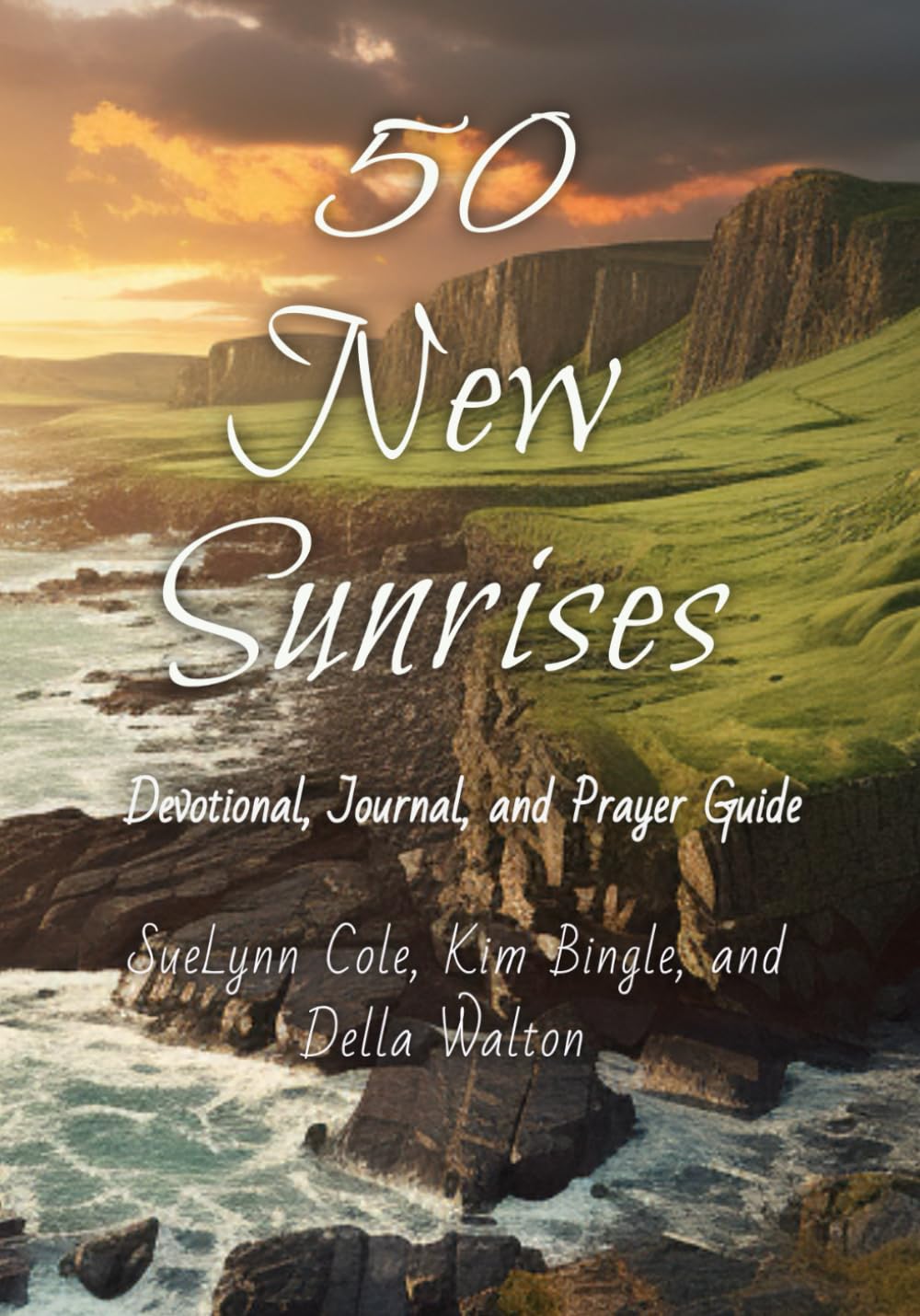 50 New Sunrises: Devotional, Journal, and Prayer Guide