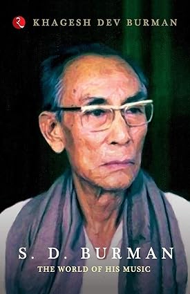 S. D. BURMAN:THE WORLD OF HIS MUSIC