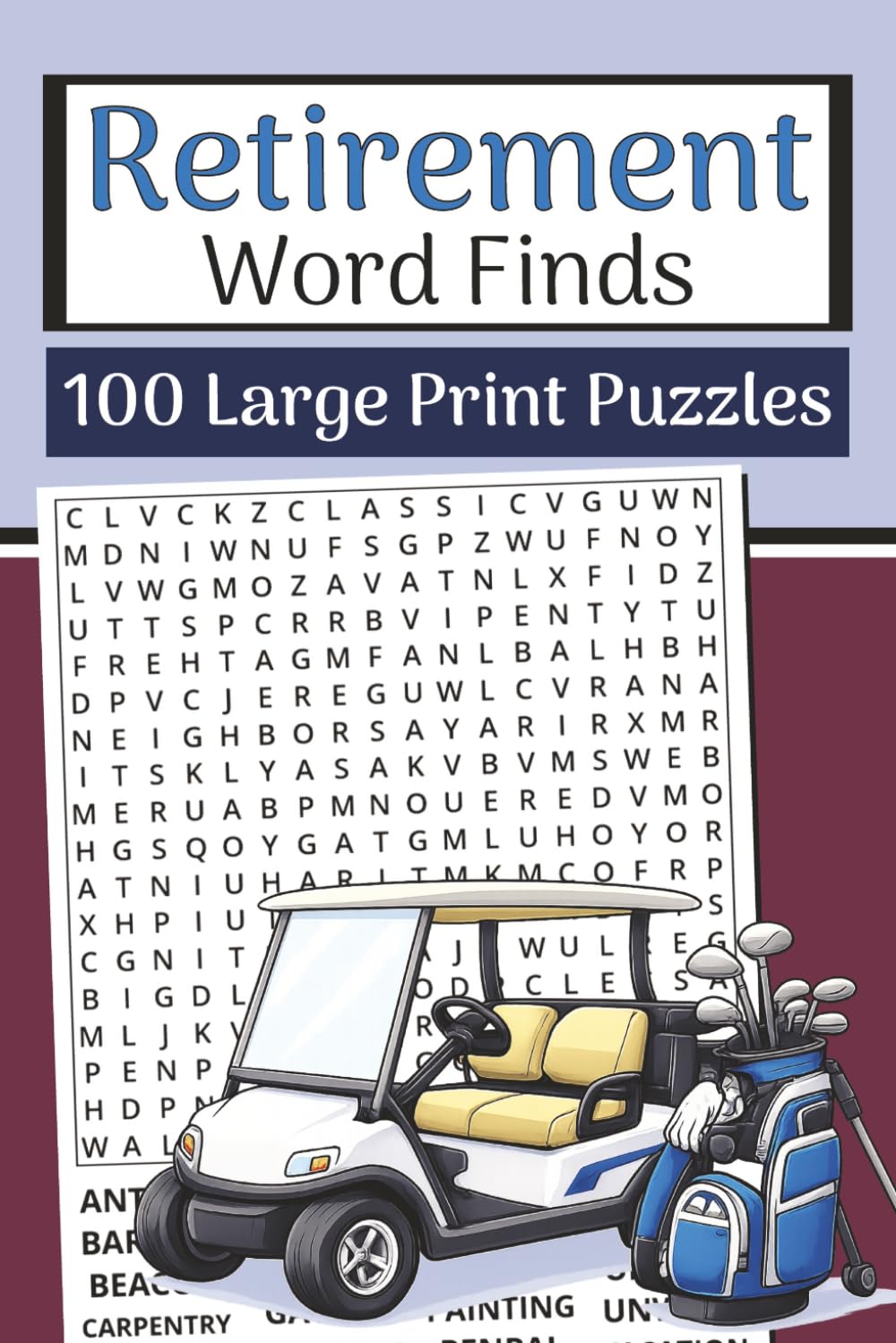 Retirement Word Finds Book (Large Print, 6×9): 100 Relaxing Retirement Word Searches | 3000 Words: Fun puzzles with retirement life, hobbies, travel, relaxation, freedom & feel-good words