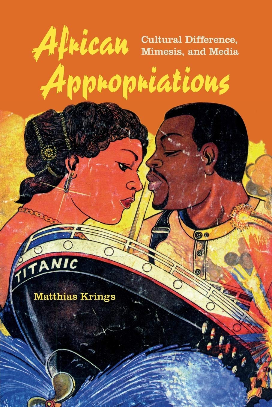 African Appropriations: Cultural Difference, Mimesis, and Media (African Expressive Cultures)
