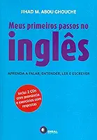 Meus primeiros passos no inglês: Aprenda a Falar, Entender, ler e Escrever
