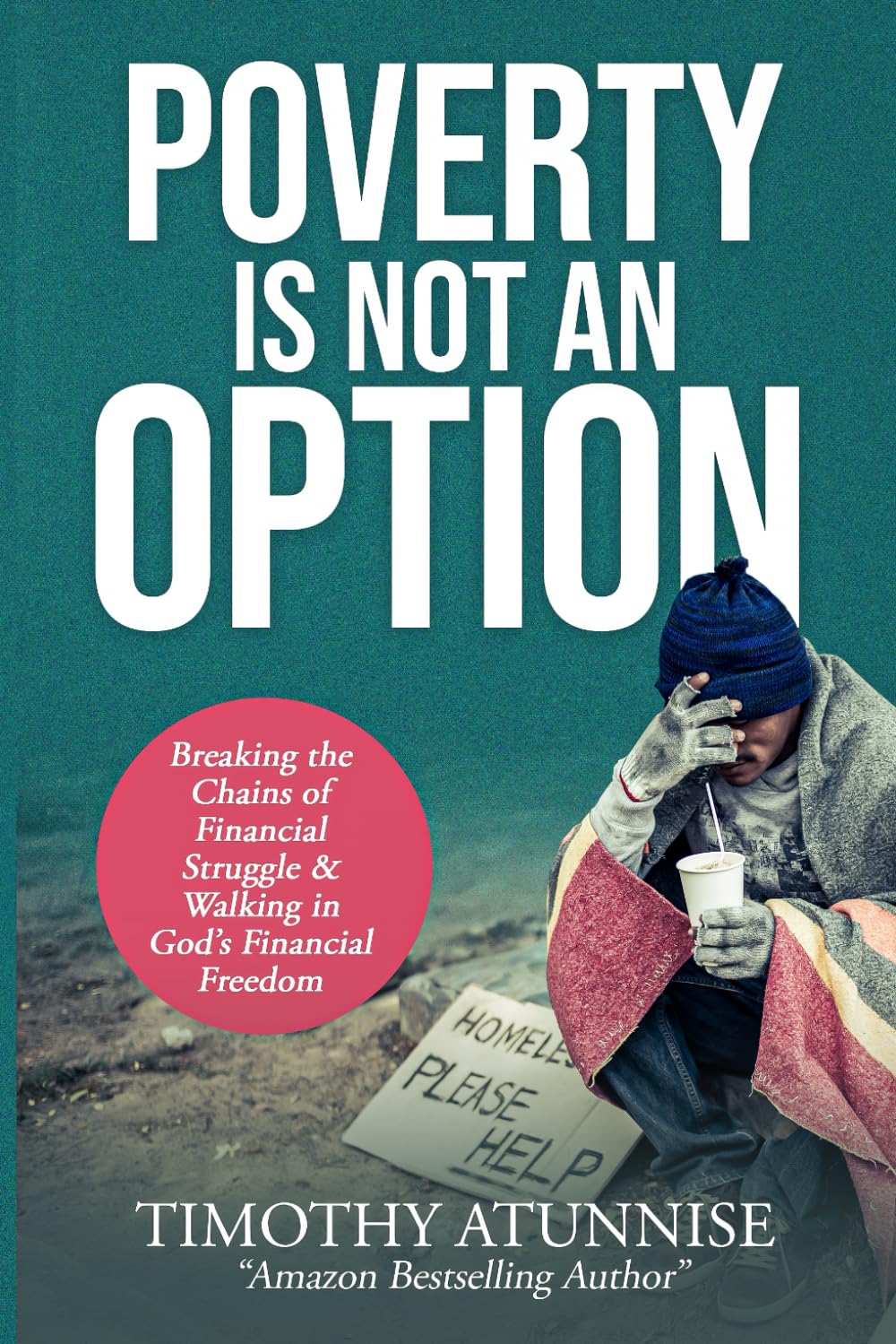 Poverty Is Not An Option: Breaking the Chains of Financial Struggle & Walking in God's Financial Freedom