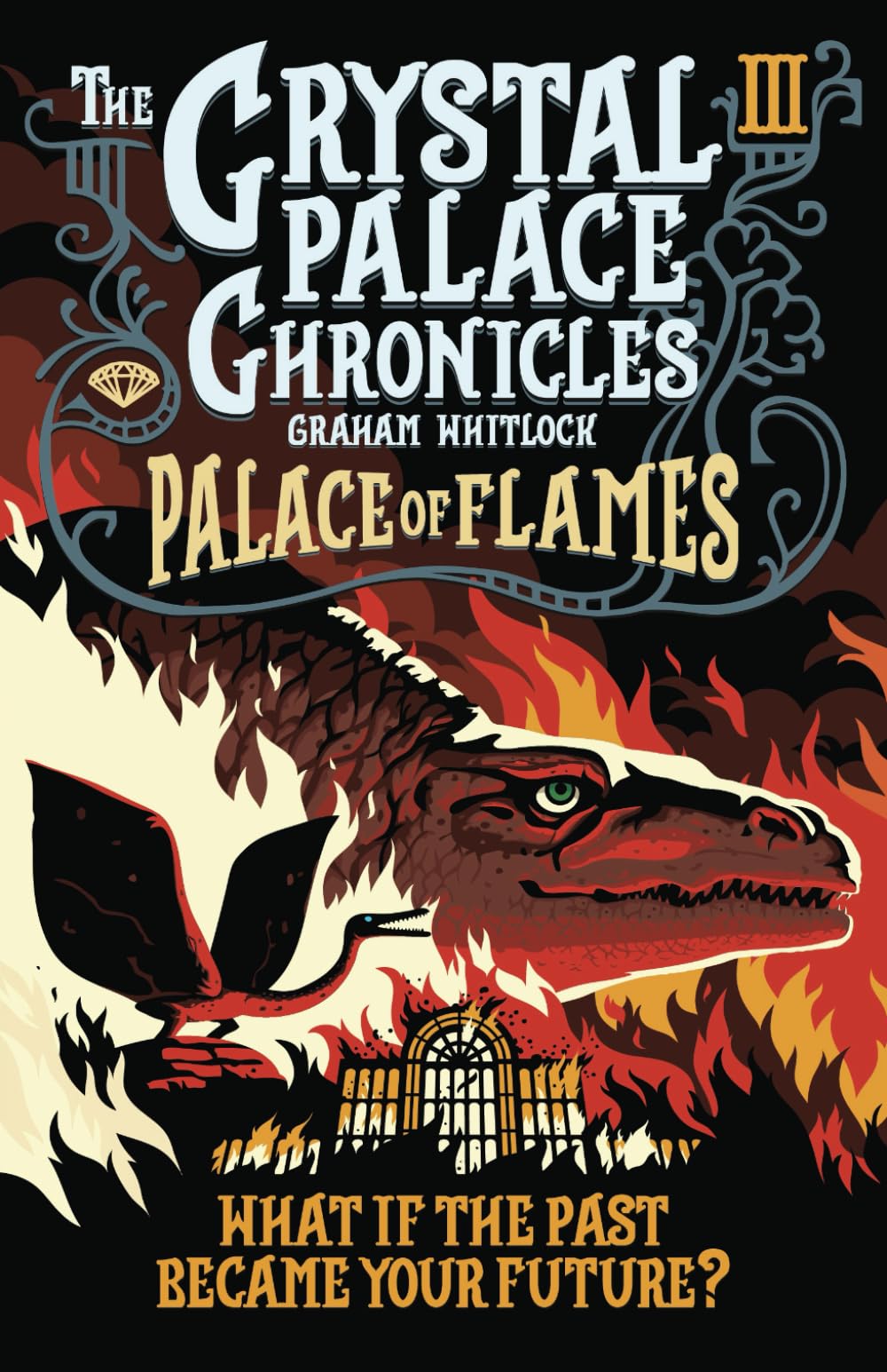 The Crystal Palace Chronicles Book III - Palace of Flames 3