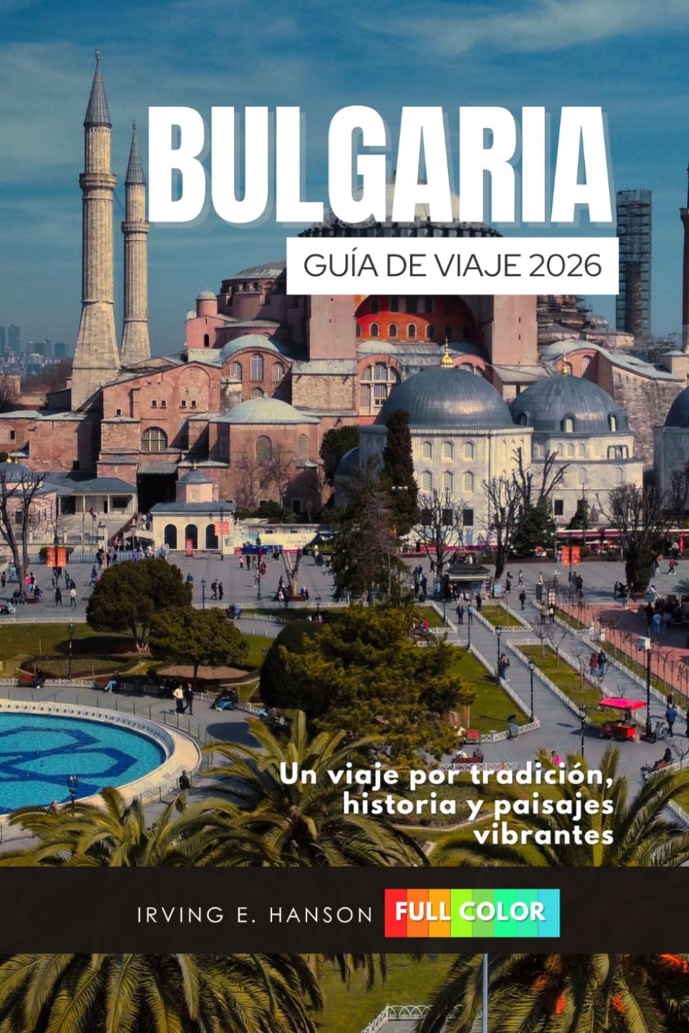 Bulgaria Guía de viaje 2026: Un viaje por tradición, historia y paisajes vibrantes
