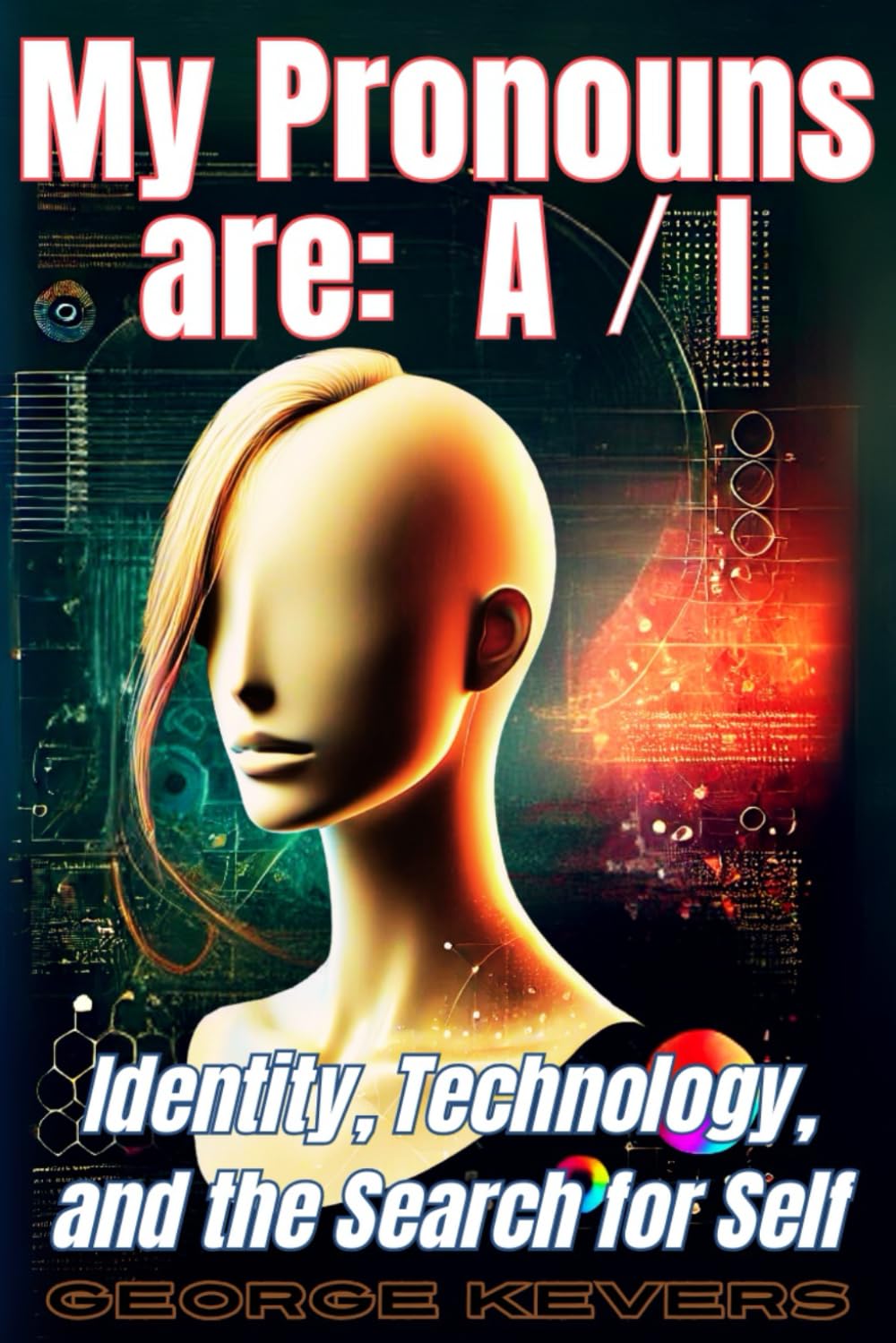 My Pronouns are A / I: Identity, Technology, and the Search for Self