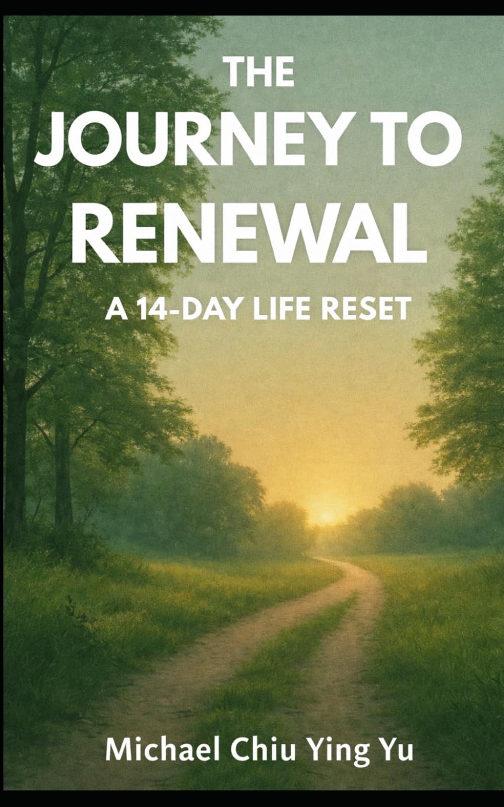 The Journey to Renewal: A 14-Day Life Reset (14 Days series for live changes)