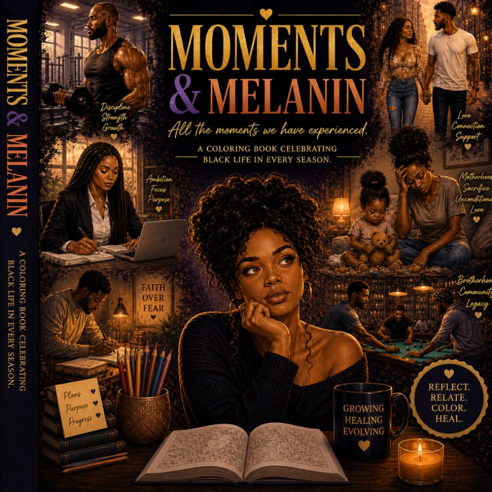 "MOMENTS & MELANIN": A Meditative Coloring Book Celebrating Black Life, Love, and Reflection