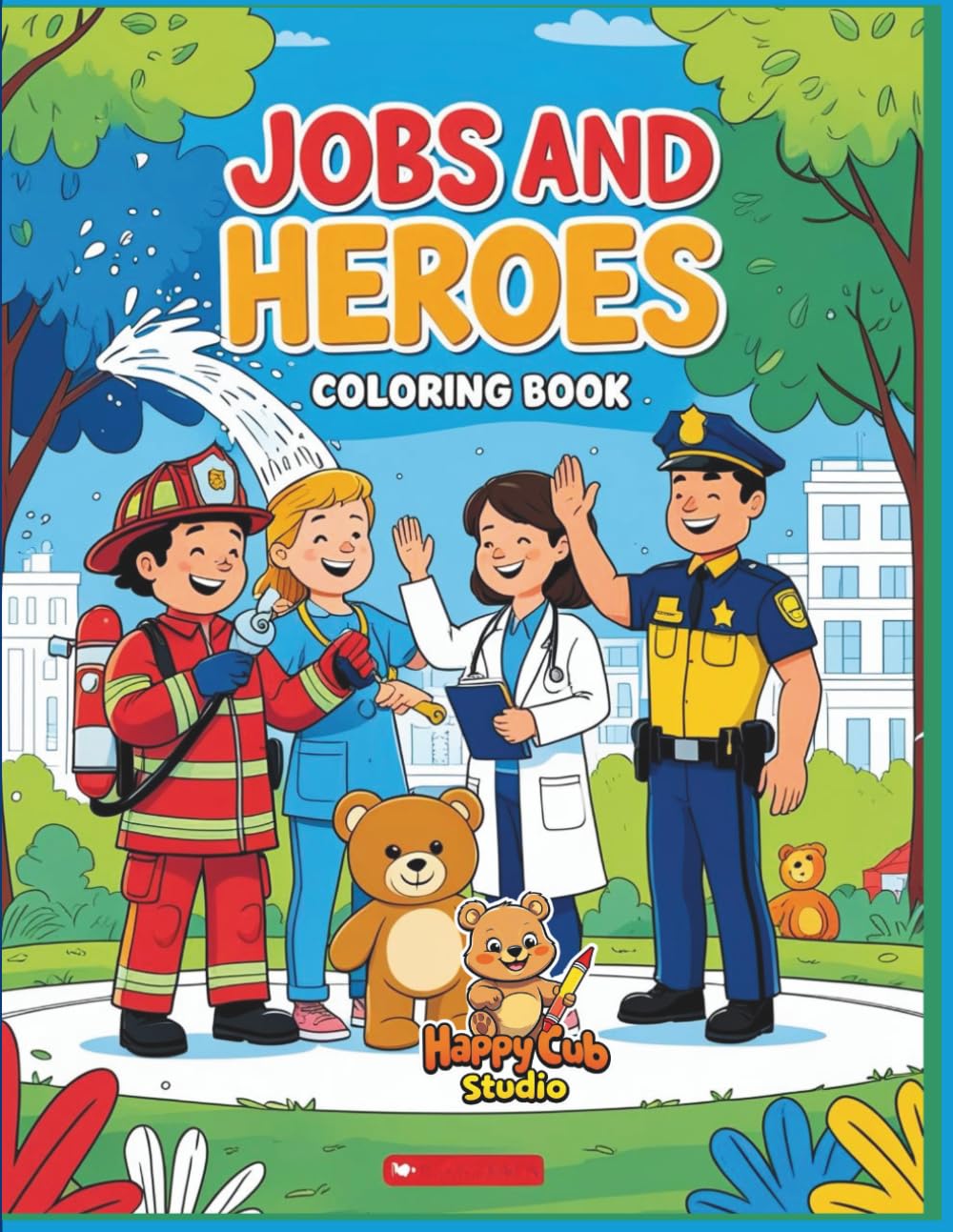 Jobs and Heroes Coloring Book: Fun Community Helpers and Real-Life Heroes for Kids