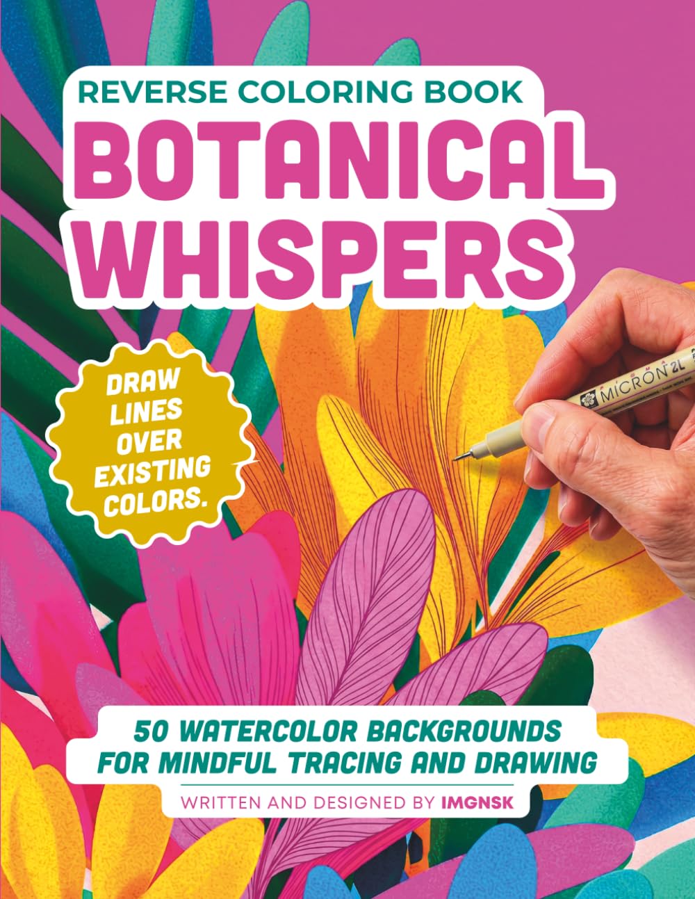 Reverse Coloring Book: Botanical Whispers: 50 Ethereal Watercolor Pages to Trace and Draw Your Own Lines | Mindfulness Art Therapy by IMGNSK (The Reverse Coloring Journey)