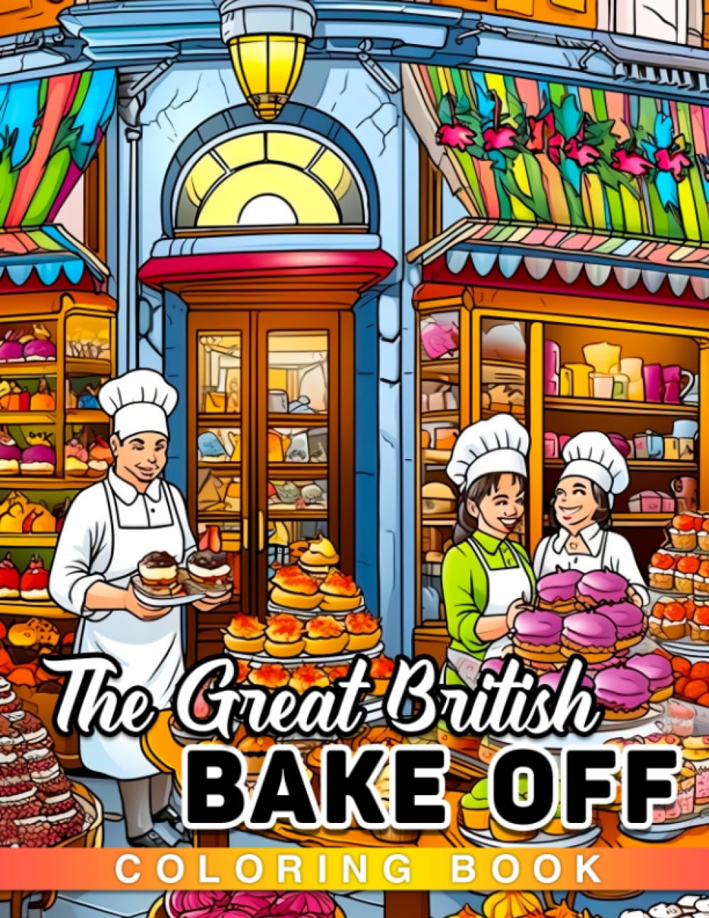 The Great British Bake Off: Intricate Desserts to Color and Bring to Life - Inspired by the Beloved Competition Series