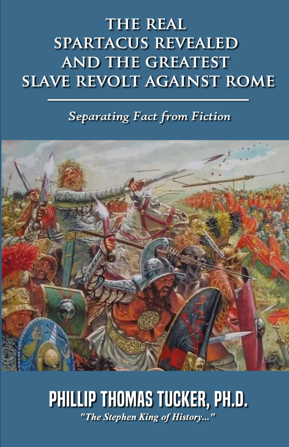 The Real Spartacus Revealed and the Greatest Slave Revolt Against Rome: Separating Fact from Fiction