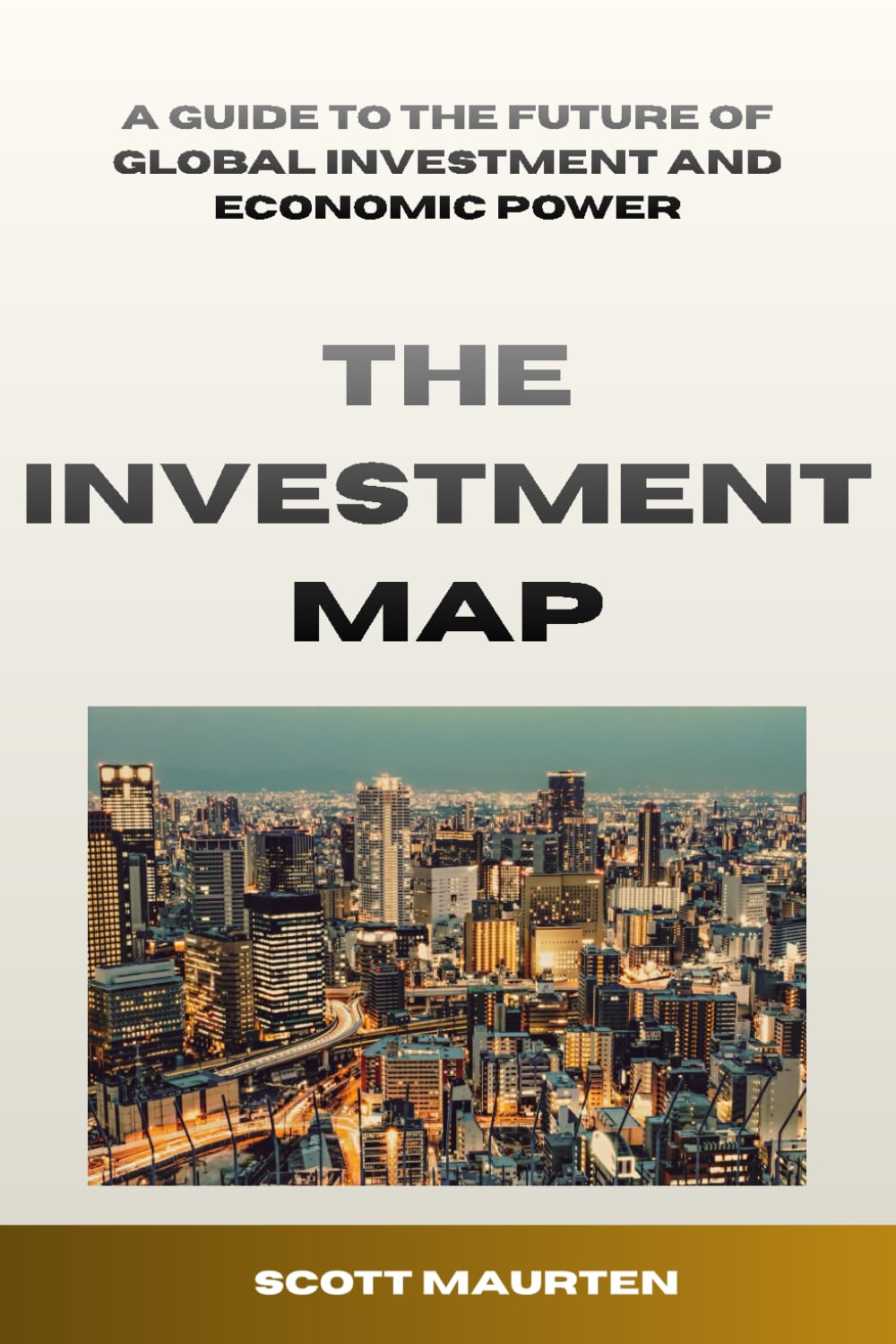The Investment Map: A Guide to the Future of Global Investment and Economic Power
