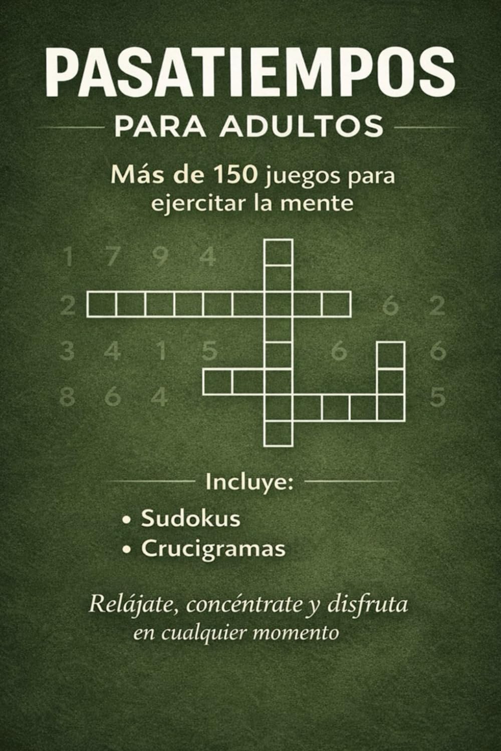 PASATIEMPOS PARA ADULTOS: Más de 150 juegos para ejercitar la mente