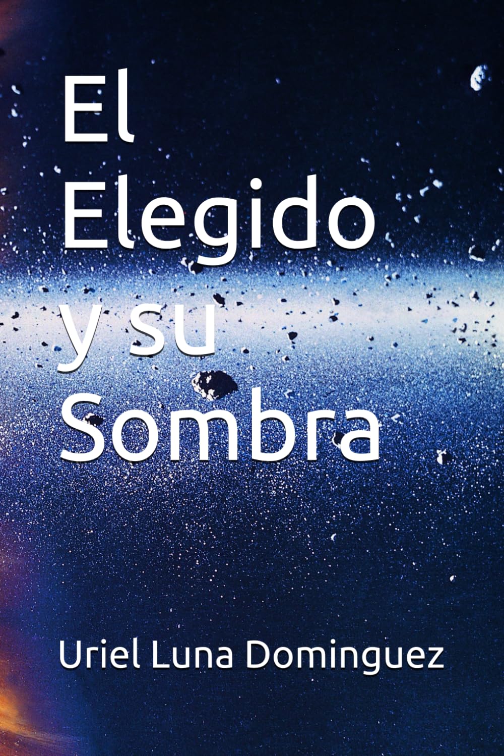 El Elegido y su Sombra (Crónicas del Cosmos Vigilado)