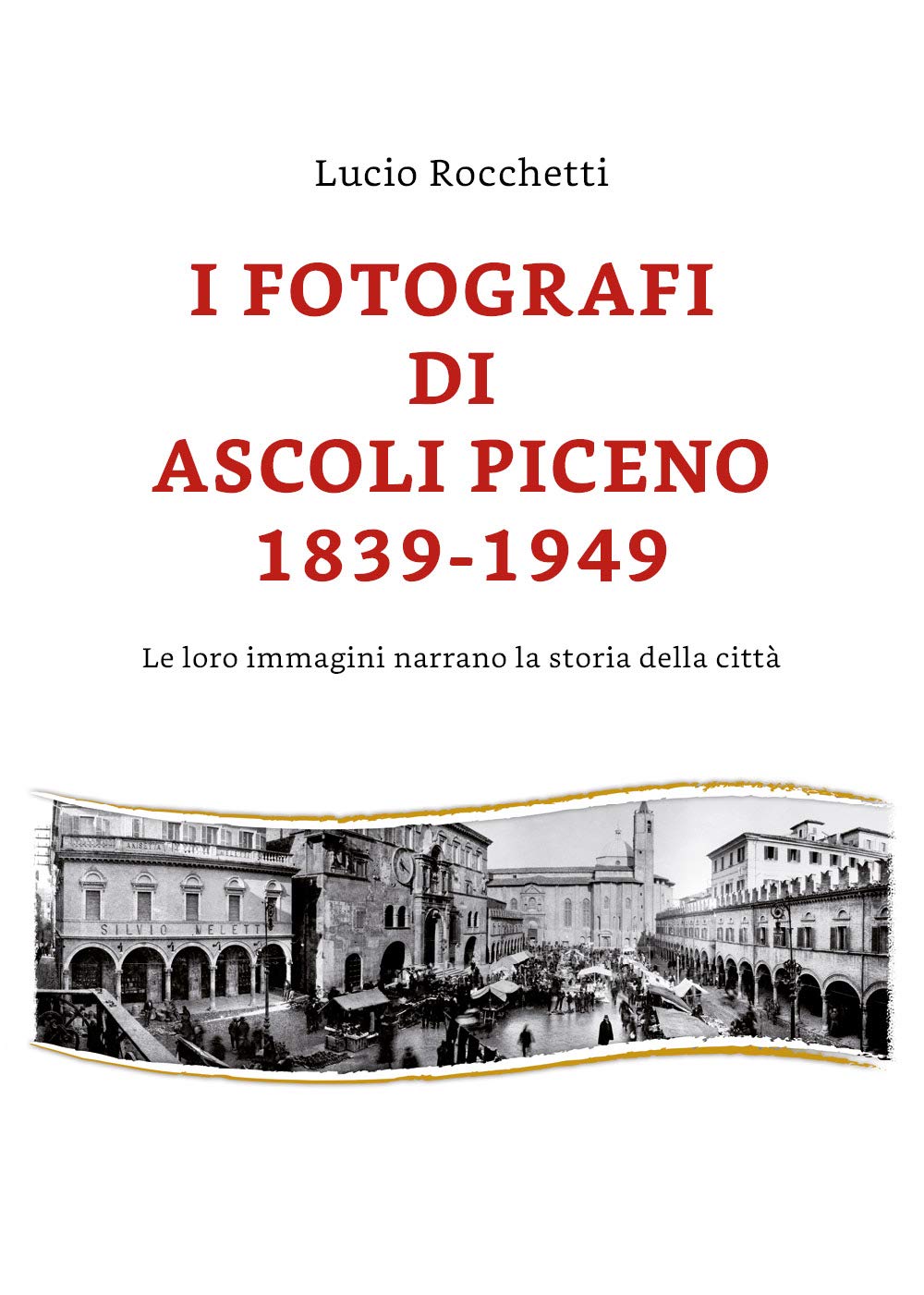 I fotografi di Ascoli Piceno 1839-1949 beau livre cadeau d'histoire italienne