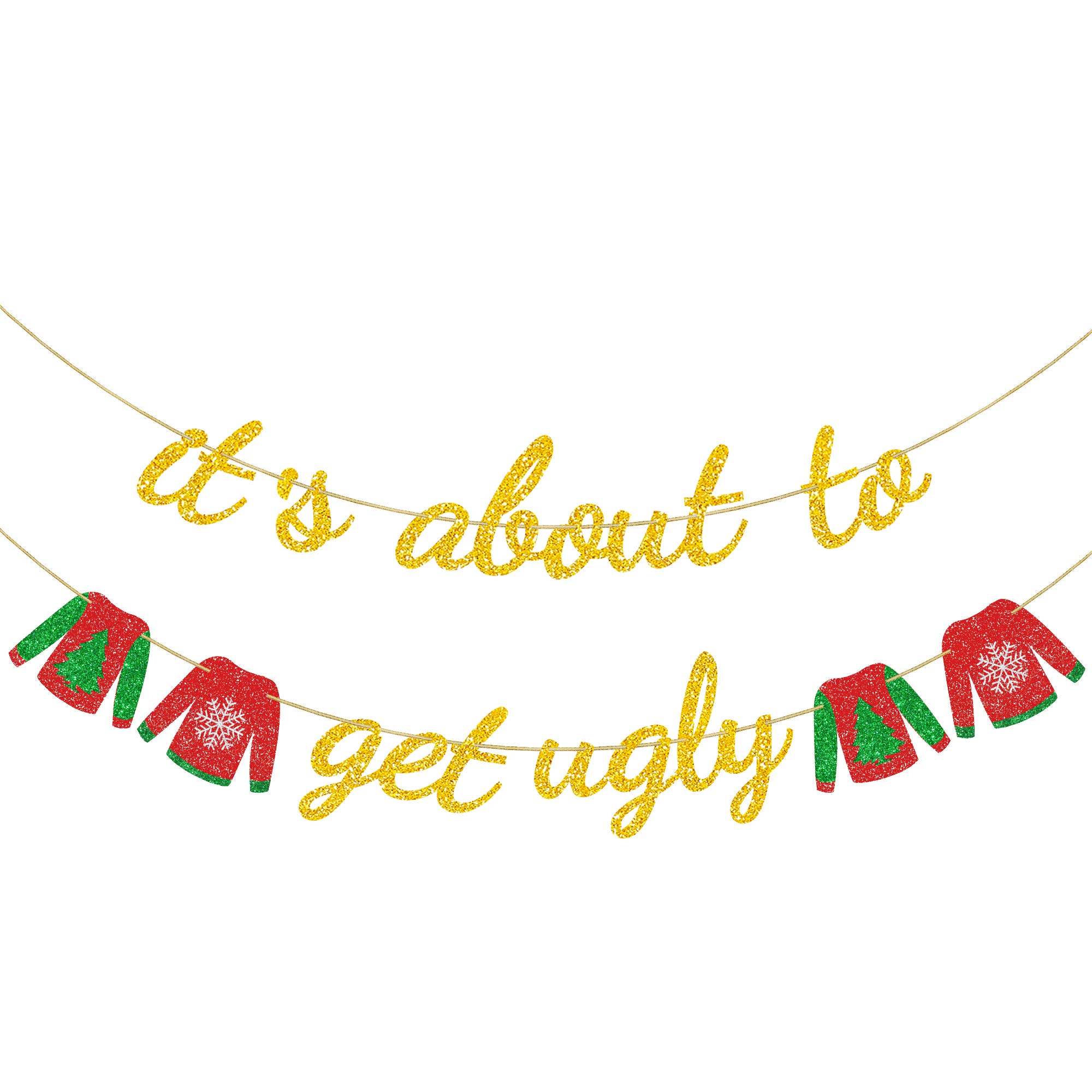 It's About to Get Ugly Banner Gold Glitter - Tacky Christmas Ugly Sweater Party Decorations - Christmas Ugly Sweater Banner for Mantle Fireplace - Xmas Winter Holiday Home Office Hanging Decor