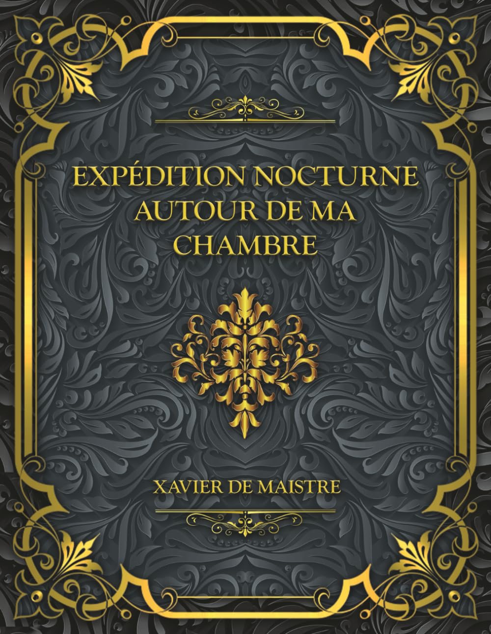 Expédition nocturne autour de ma chambre: Xavier de Maistre