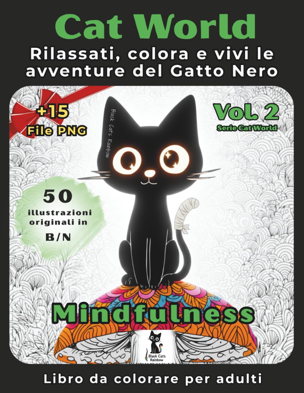 Cat World Volume 2 – Mindfulness e relax (Mondo Gatto): Libro da colorare per adulti antistress. Rilassati, colora e vivi le avventure del Gatto Nero