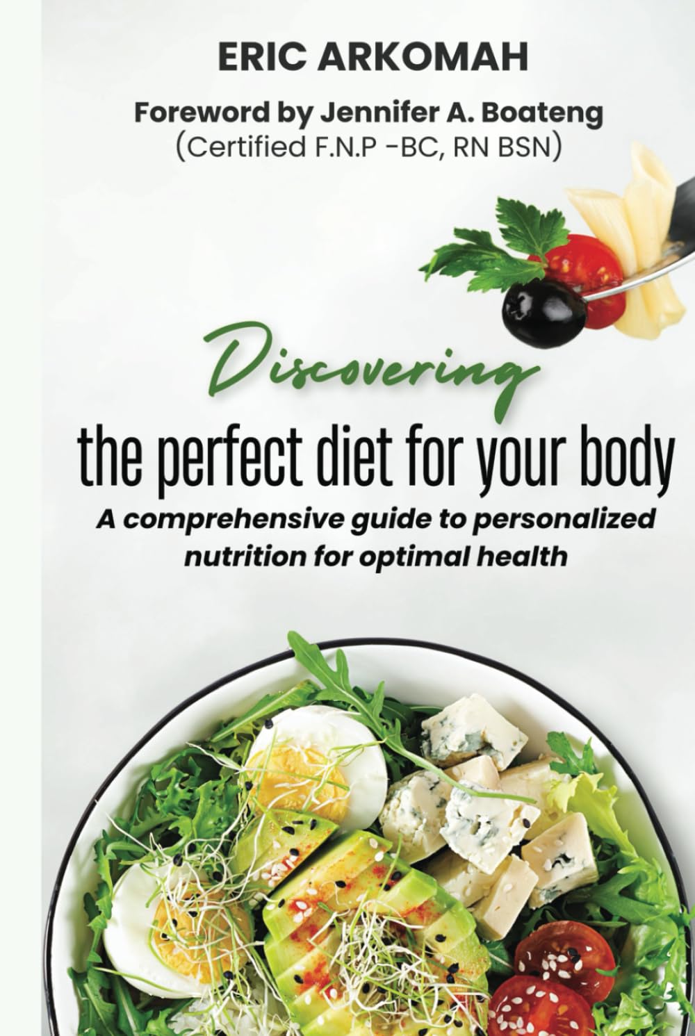 Discovering the Perfect Diet for your Body: A guide to Personalized Nutrition for optimal Health