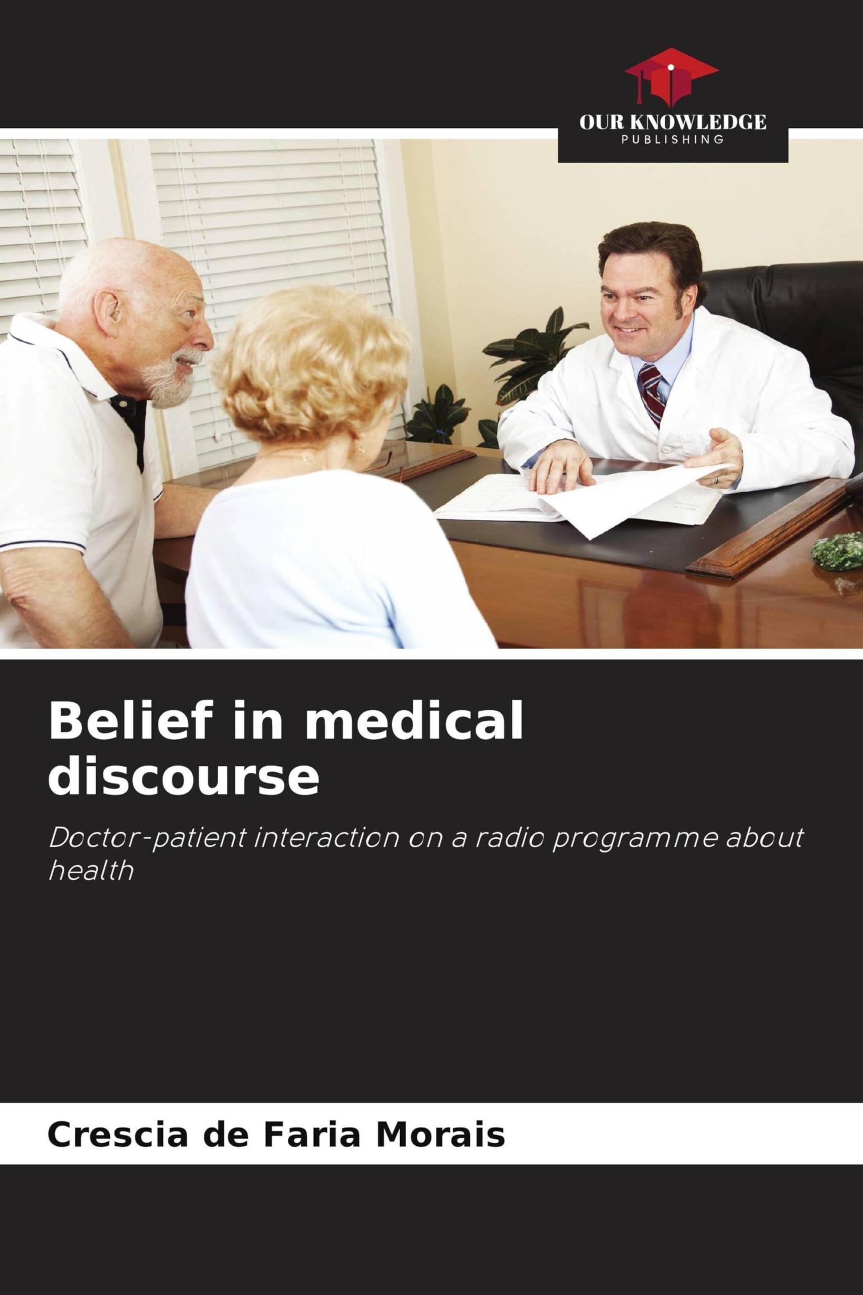 Belief in medical discourse: Doctor-patient interaction on a radio programme about health