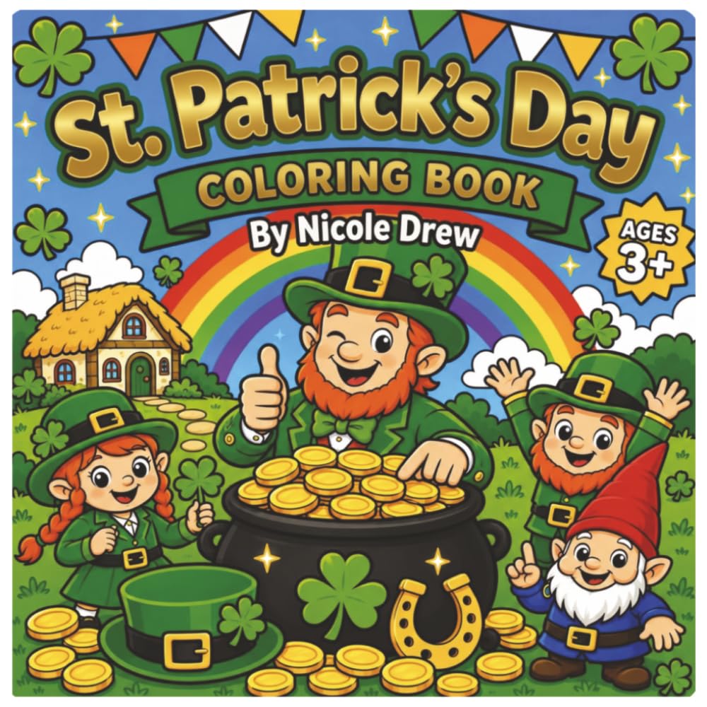 St. Patrick's Day Coloring Book: Fun, Festive & Magical Coloring Pages for Kids Ages 3+ (And Fun for All Ages!) (Holiday Fun Coloring Series)