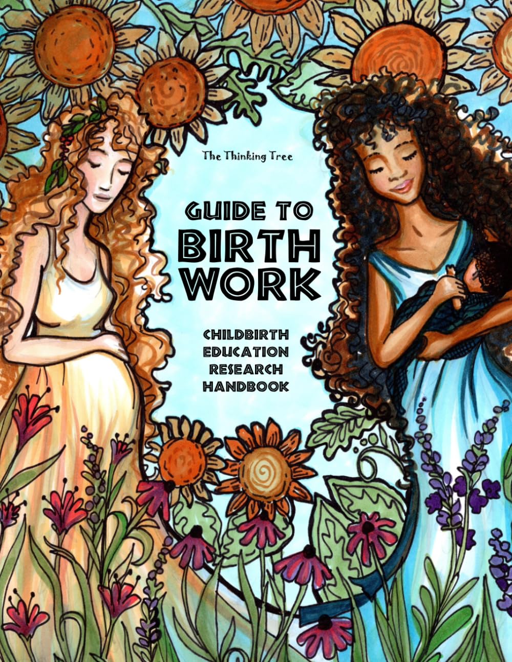 Guide to Birth Work - Childbirth Education Research Handbook: For Aspiring Mothers, Midwives, Doulas, OB-GYNs Childbirth Educators, & Lactation