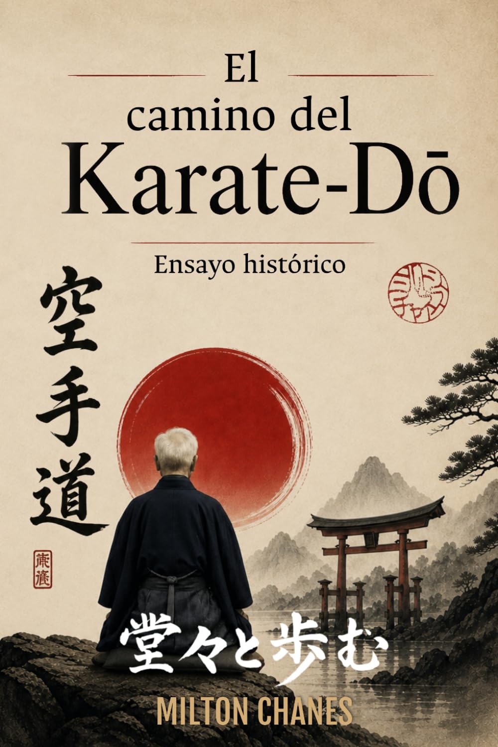 El camino del Karate-DO: Ensayo histórico (Trilogía "Caminar Erguido")
