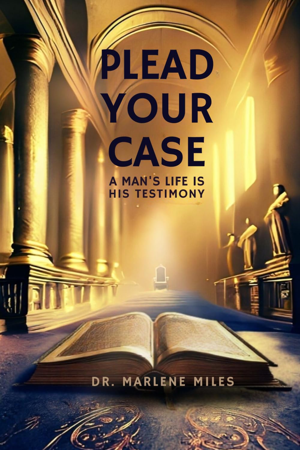 PLEAD YOUR CASE: A Man's Life Is His Testimony