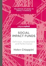 Social Impact Funds: Definition, Assessment and Performance (Palgrave Studies in Impact Finance)