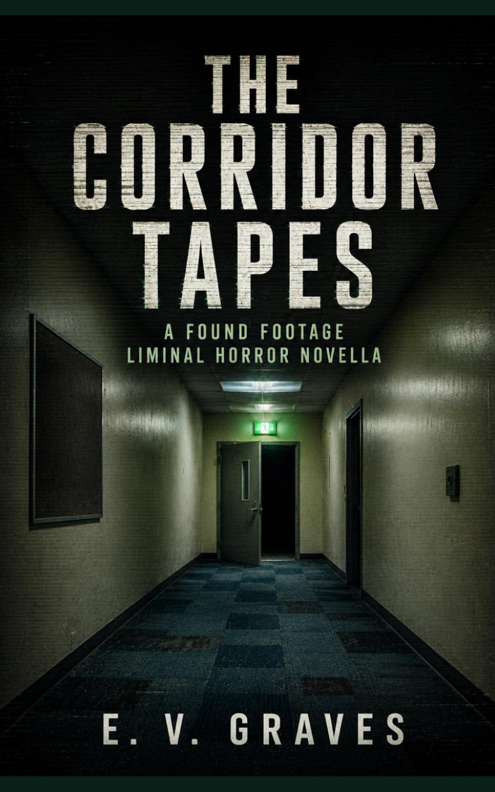 The Corridor Tapes: A Found Footage Liminal Horror Novella (The Ashwell Files)