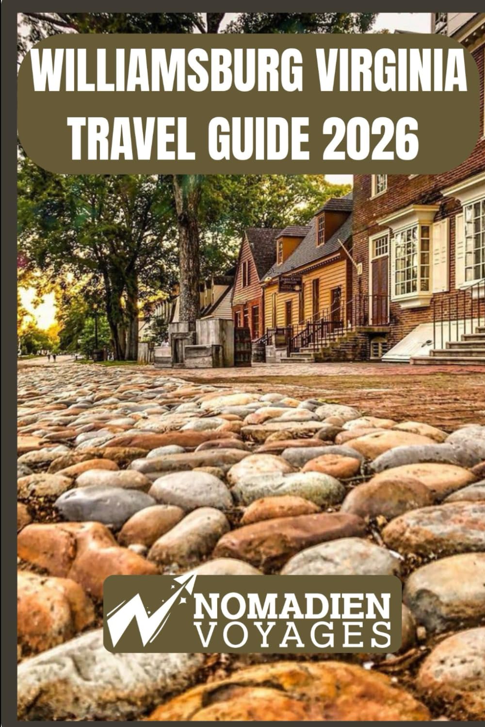 Williamsburg Virginia Travel Guide 2026: Insider Tips, Historic Highlights, Foodie Finds & Smart Strategies for an Unforgettable Journey