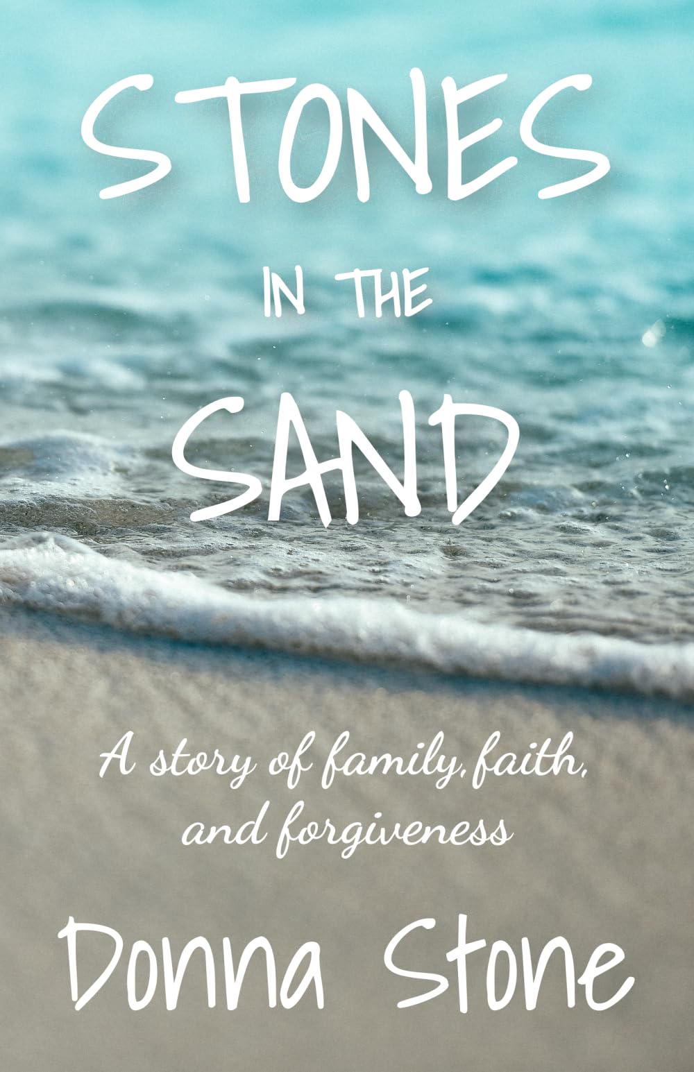 Stones in the Sand: A story of family, faith, and forgiveness