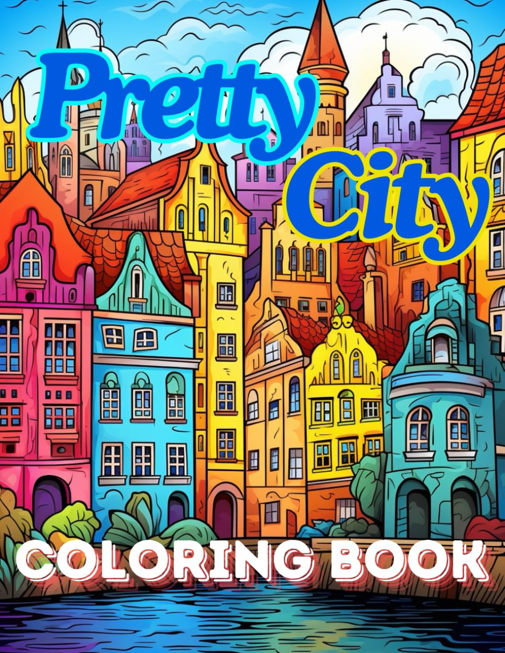 Pretty City Coloring Book: Relaxing and Detailed Coloring Pages of Beautiful Cityscapes
