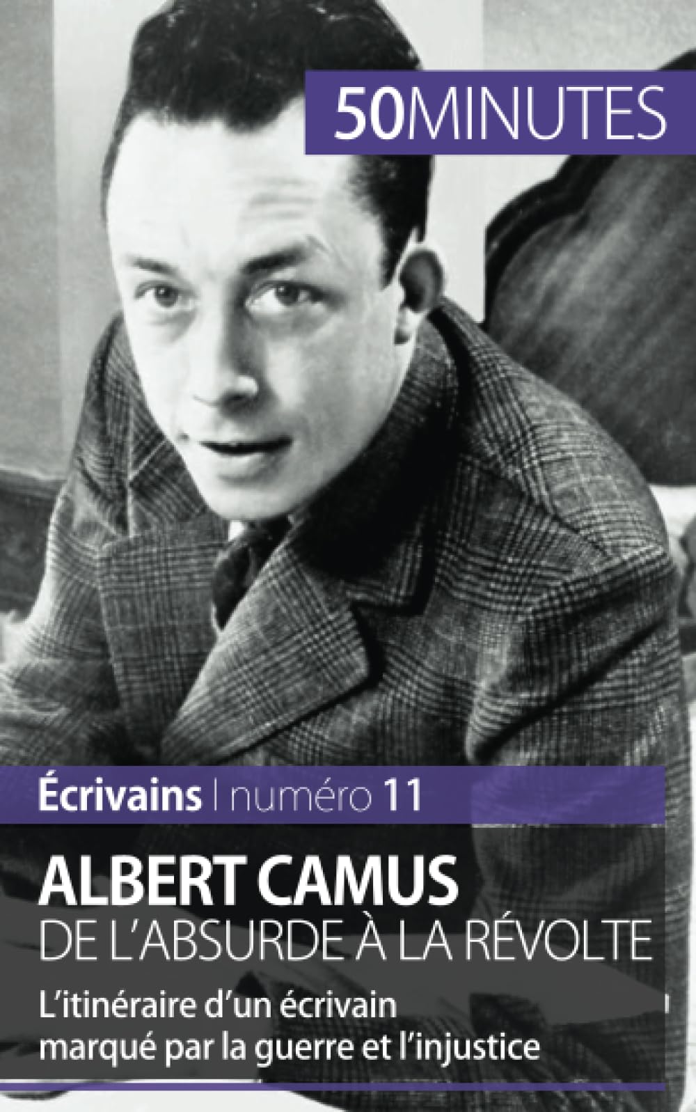 Albert Camus, de l'absurde à la révolte: L'itinéraire d'un écrivain marqué par la guerre et l'injustice