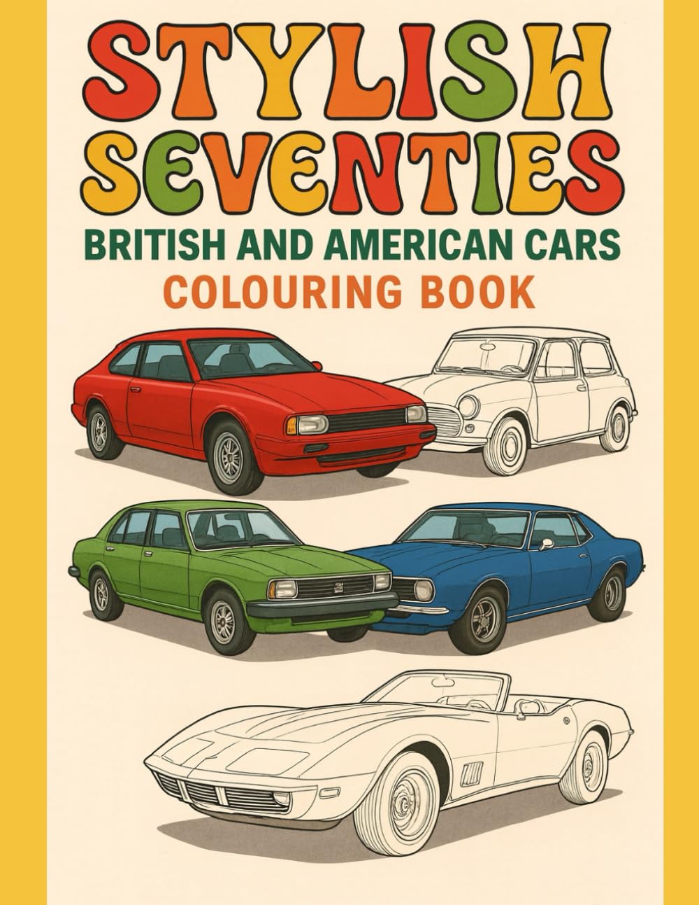 Stylish Seventies: British and American Cars Colouring Book (Decades American and British Cars Colouring Books)