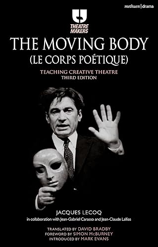 The Moving Body (Le Corps Poétique): Teaching Creative Theatre (Theatre Makers) - Paperback