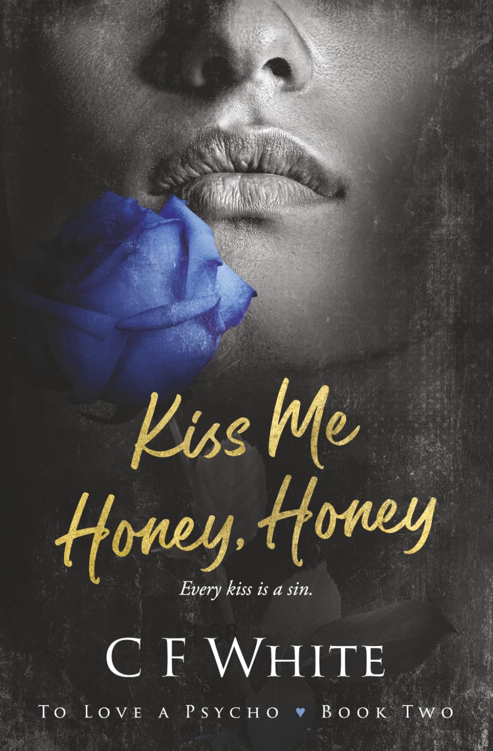 Kiss Me Honey Honey (To Love a Psycho Book 2): A Dark MM Forbidden Student/Professor Psycho Thriller