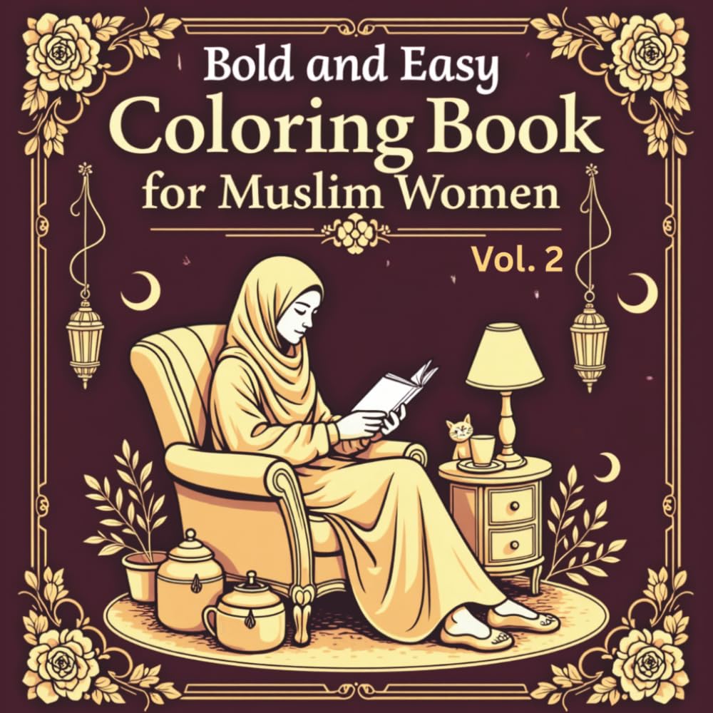 Bold and Easy Coloring Book for Muslim Women Vol. 2: 50 Islamic designs featuring Hijabi Life , cozy moments, daily routines, self care and peaceful ... (Islamic Activity & Coloring Collection)