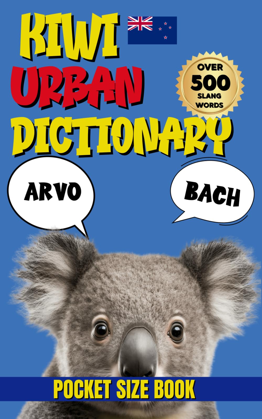 Kiwi Urban Dictionary: Talk Like a New Zealander, Your A-Z Kiwi Dictionary (Urban Slang Dictionary)