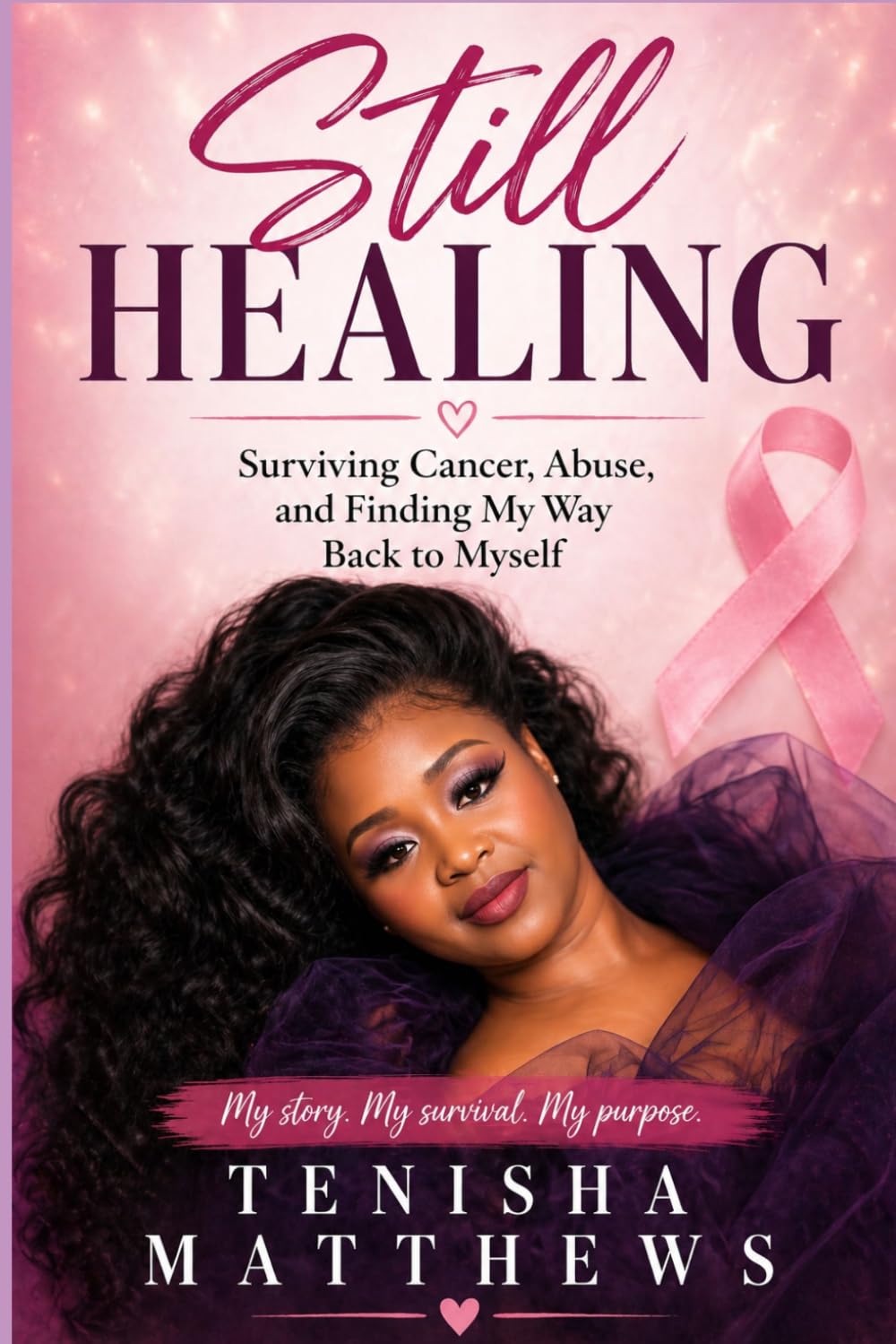 Still Healing: Surviving Cancer, Abuse, and Finding My Way Back to Myself