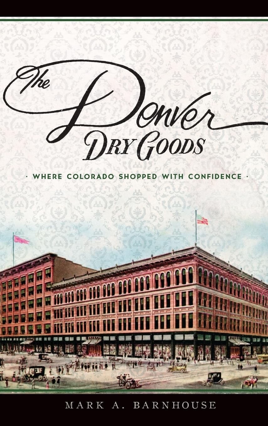 The Denver Dry Goods: Where Colorado Shopped with Confidence