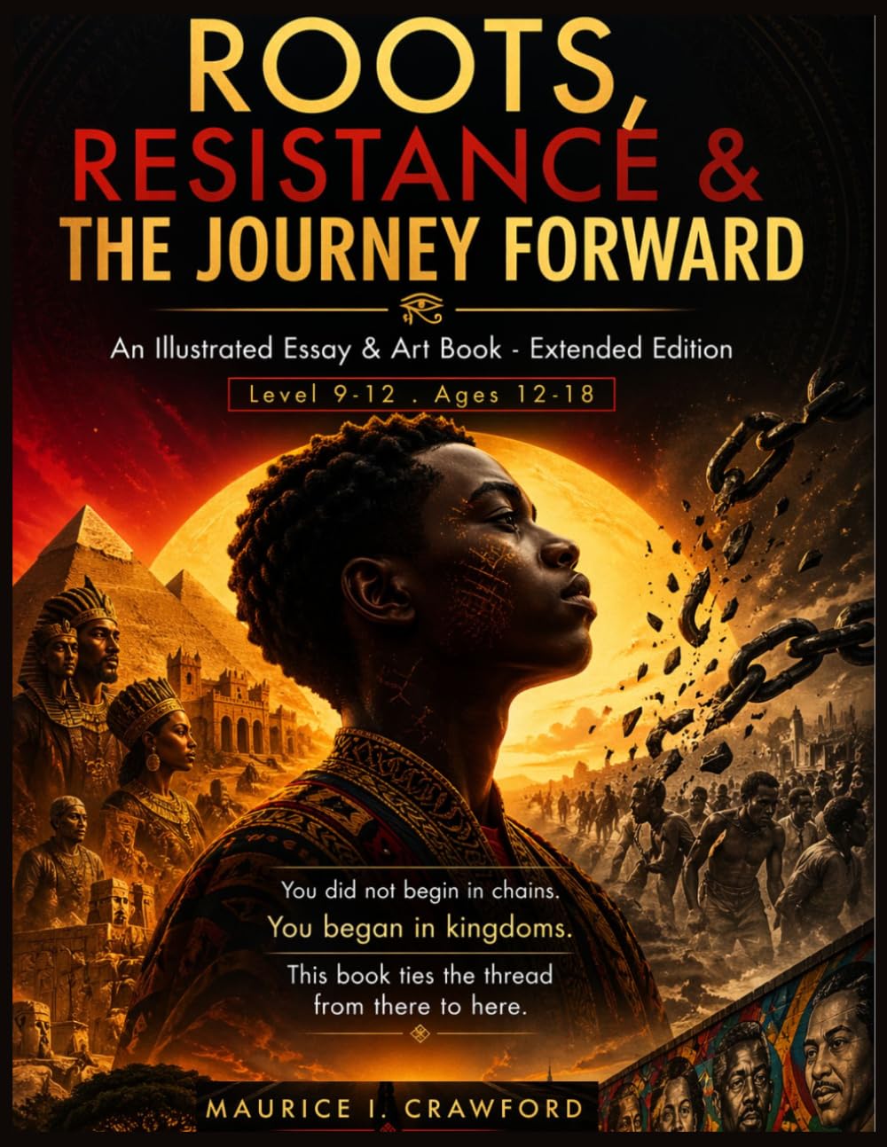 ROOTS, RESISTANCE & THE JOURNEY FORWARD: An Illustrated Essay & Art Book-Extended Edition