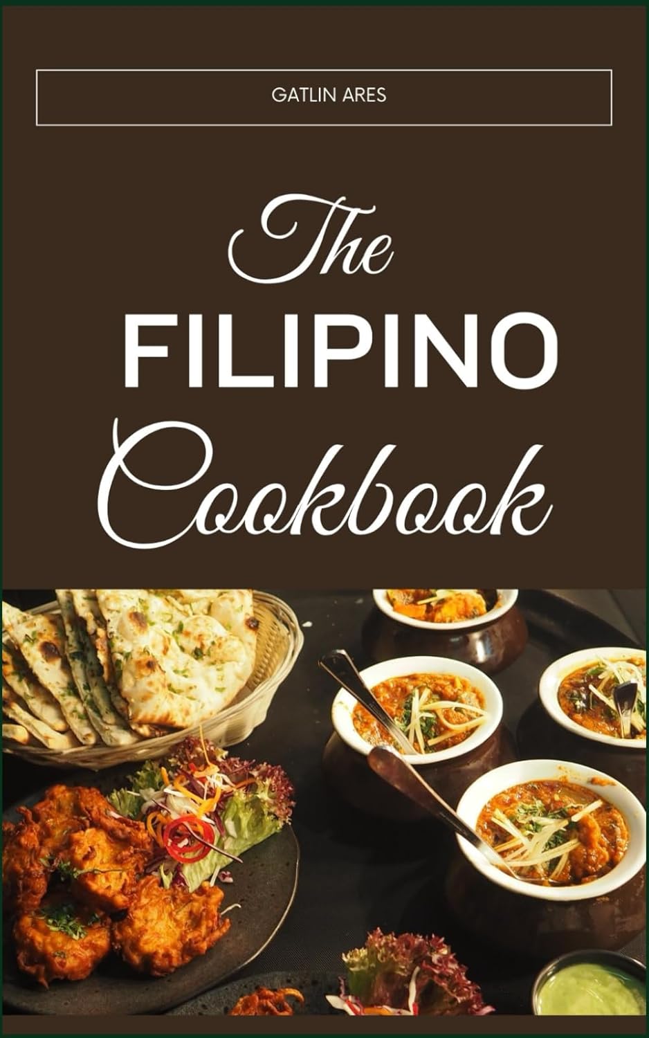 THE FILIPINO COOKBOOK: A Guide To Wholesome Living Through Traditional Filipino Fare: The Science And Art Of Balancing Nutrition In Filipino Meals