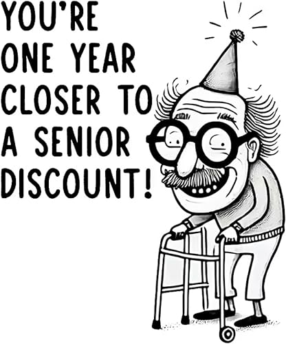 Funny Birthday Card - One Year Closer To Senior Discount