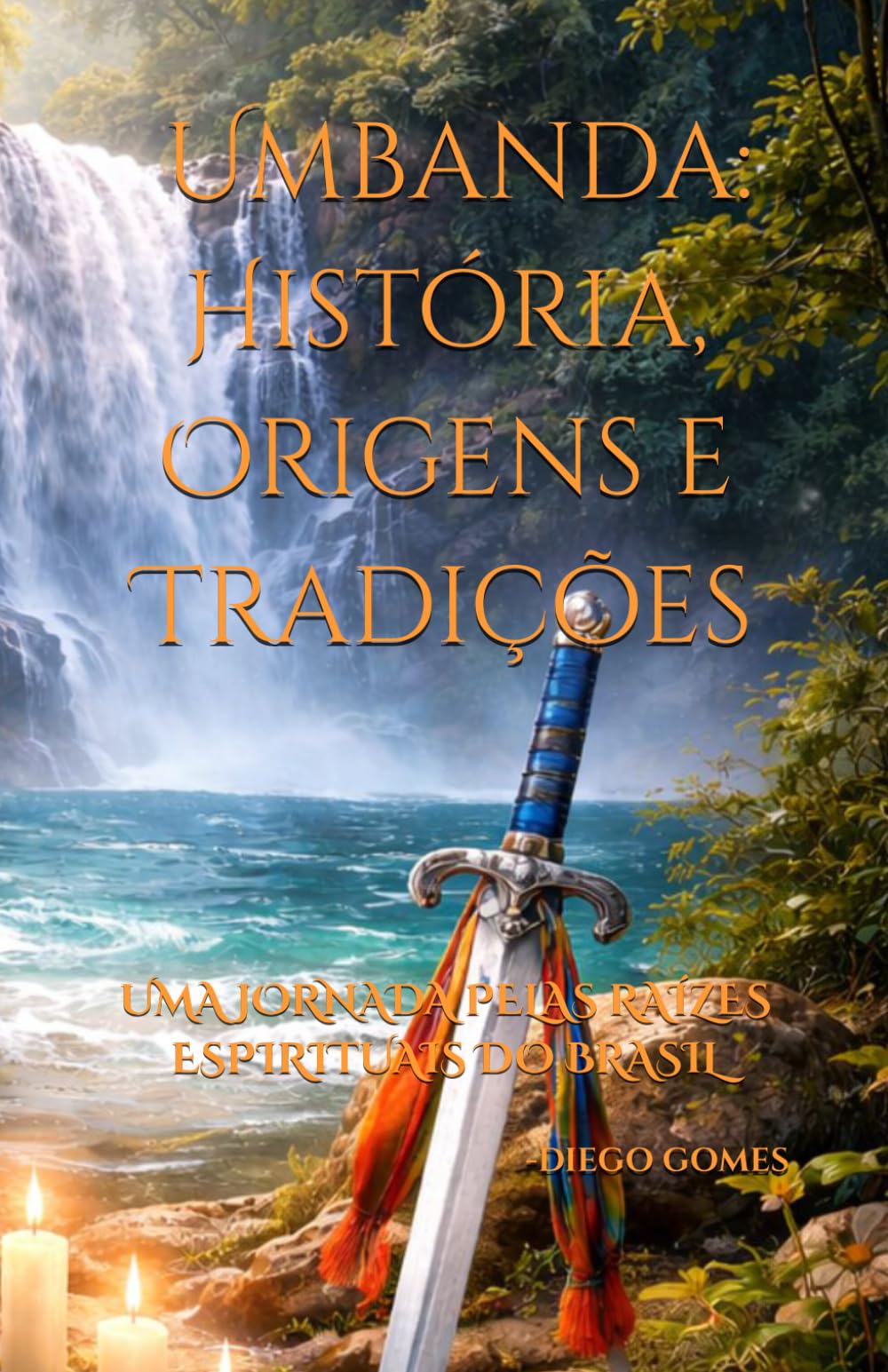 Livro - Umbanda: História, Origens e Tradições: Uma Jornada pelas raízes do Brasil