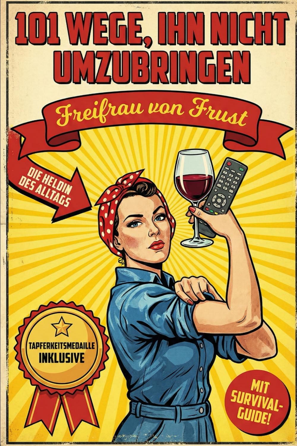 101 Wege, den Valentinstag zu überleben, ohne Schluss zu machen: Der lustige Survival-Guide für Frauen & sarkastische Beziehungsratgeber – Das ... Ehefrau oder für sich selbst (Humor Buch)