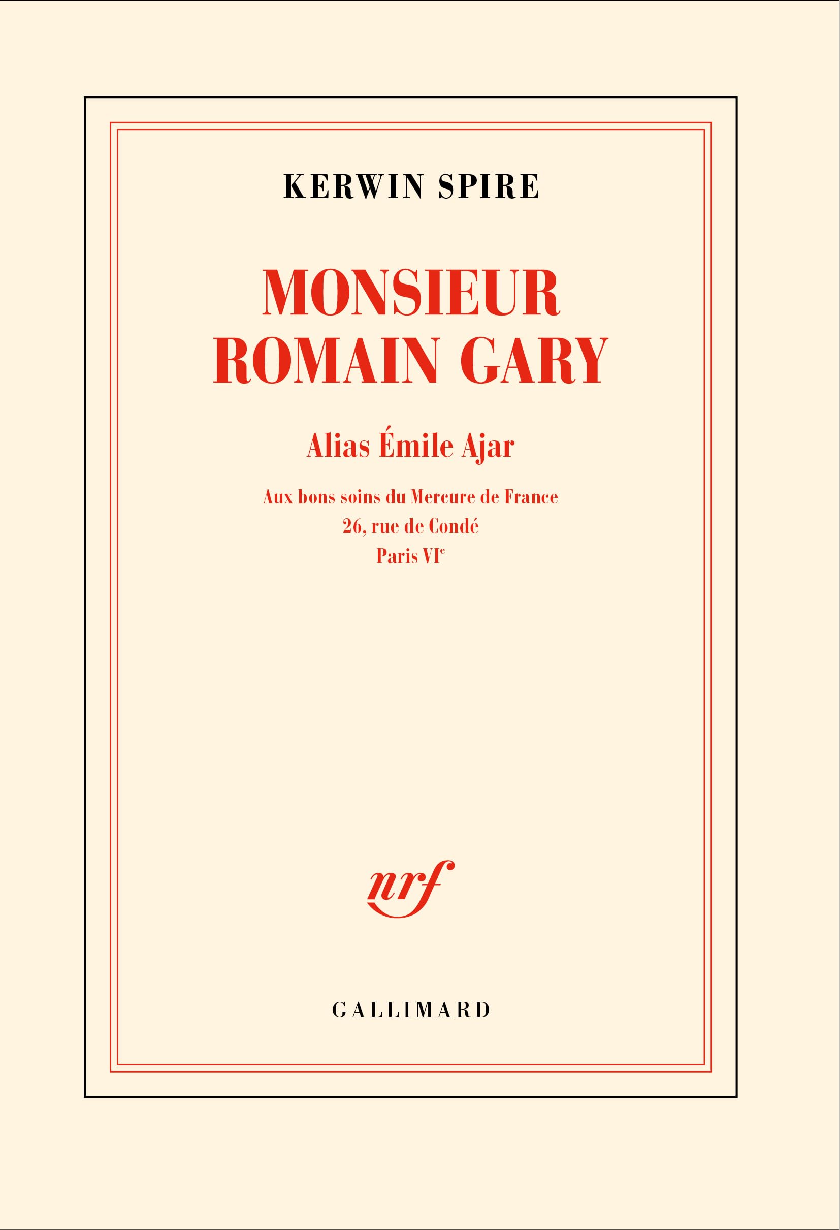 Monsieur Romain Gary: Alias Émile Ajar - Aux bons soins du Mercure de France : 26, rue de Condé, Paris VIe