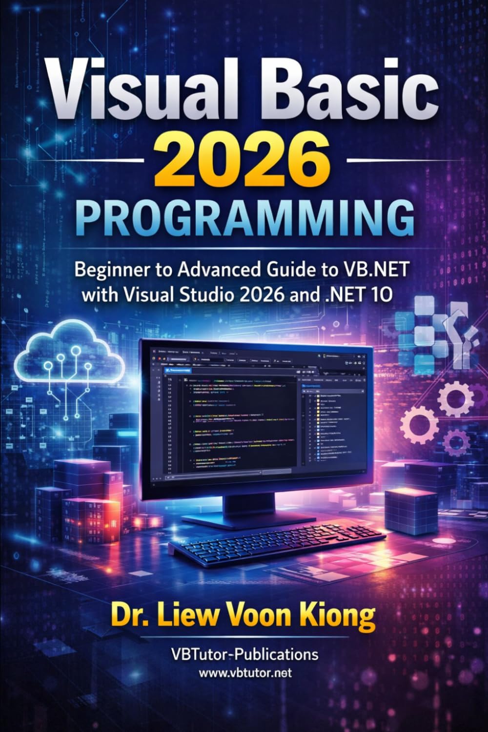 Visual Basic 2026 Programming: A Complete Guide to VB.NET Development with Visual Studio 2026 and .NET 10